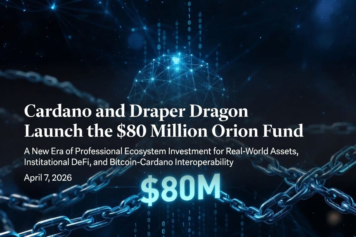 Cardano and Draper Dragon Launch the $80 Million Orion Fund: A New Era of Professional Ecosystem Investment